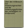 Über den Mißbrauch von Mitwirkungsrechten und die Mitwirkungspflichten des Verteidigers im Strafprozeß. by Gerhard Grüner