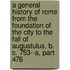 A General History Of Rome From The Foundation Of The City To The Fall Of Augustulus, B. C. 753--A, Part 476