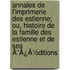 Annales De L'Imprimerie Des Estienne; Ou, Histoire De La Famille Des Estienne Et De Ses Ã¯Â¿Â½Ditions