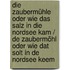 Die Zaubermühle oder Wie das Salz in die Nordsee kam / De Zaubermöhl oder Wie dat Solt in de Nordsee keem