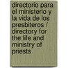 Directorio para el ministerio y la vida de los presbiteros / Directory for the Life and Ministry of Priests door Pope John Paul Ii