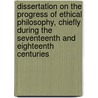 Dissertation On The Progress Of Ethical Philosophy, Chiefly During The Seventeenth And Eighteenth Centuries door Robert James Mackintosh