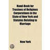 Hand-Book For Trustees Of Religious Corporations In The State Of New York And Statutes Relating To Marriage door New York