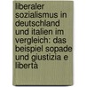 Liberaler Sozialismus in Deutschland und Italien im Vergleich: Das Beispiel Sopade und Giustizia e Libertà door Francesco Di Palma