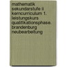Mathematik Sekundarstufe Ii Kerncurriculum 1. Leistungskurs Qualifikationsphase. Brandenburg Neubearbeitung by Unknown