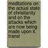 Meditations On The Actual State Of Christianity And On The Attacks Which Are Now Being Made Upon It. Transl