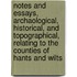 Notes And Essays, Archaological, Historical, And Topographical, Relating To The Counties Of Hants And Wilts