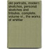 Old Portraits, Modern Sketches, Personal Sketches And Tributes. Complete, Volume Vi., The Works Of Whittier