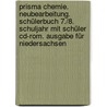 Prisma Chemie. Neubearbeitung. Schülerbuch 7./8. Schuljahr Mit Schüler Cd-rom. Ausgabe Für Niedersachsen by Unknown