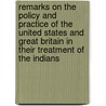 Remarks On The Policy And Practice Of The United States And Great Britain In Their Treatment Of The Indians door Lewis Cass