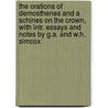 The Orations Of Demosthenes And A Schines On The Crown, With Intr. Essays And Notes By G.A. And W.H. Simcox door Aeschines