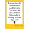 Transactions Of The Historical And Literary Committee Of The American Philosophical Society Volume One 1819 door Abraham Small