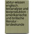 Abitur-Wissen Englisch. Textanalyse und Textproduktion - Amerikanische und britische Literatur - Landeskunde