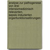 Analyse zur Pathogenese von drei intensivmedizinisch relevanten, sepsis-induzierten Organfunktionsstörungen door Jochen Hinklelbein