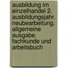 Ausbildung im Einzelhandel 2. Ausbildungsjahr. Neubearbeitung. Allgemeine Ausgabe. Fachkunde und Arbeitsbuch door Onbekend