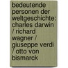 Bedeutende Personen der Weltgeschichte: Charles Darwin / Richard Wagner / Giuseppe Verdi / Otto von Bismarck door Onbekend