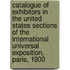 Catalogue Of Exhibitors In The United States Sections Of The International Universal Exposition, Paris, 1900