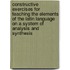 Constructive Exercises For Teaching The Elements Of The Latin Language On A System Of Analysis And Synthesis