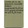 Contes De M. De Grecourt. Nouvelle Edition. Augmentã¯Â¿Â½E D'Un Grand Nombre De Piã¯Â¿Â½Ces. ... door Grecourt