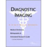 Diagnostic Imaging - A Medical Dictionary, Bibliography, and Annotated Research Guide to Internet References door Icon Health Publications