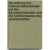Die Wirkung von Internet-Stellenbörsen auf die Transaktionskosten und die Funktionsweise des Arbeitsmarktes by Claus Becher