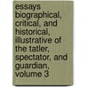 Essays Biographical, Critical, And Historical, Illustrative Of The Tatler, Spectator, And Guardian, Volume 3 by Nathan Drake