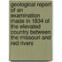 Geological Report Of An Examination Made In 1834 Of The Elevated Country Between The Missouri And Red Rivers