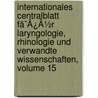 Internationales Centralblatt Fã¯Â¿Â½R Laryngologie, Rhinologie Und Verwandte Wissenschaften, Volume 15 door Onbekend