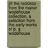 Jill the Reckless - From the Manor Wodehouse Collection, a Selection from the Early Works of P. G. Wodehouse