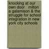 Knocking at Our Own Door   Milton A Galamison & the Struggle for School Integration in New York City Schools door Clarence Taylor