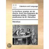 Le Bonheur, Poeme, En Six Chants. Avec Des Fragmens De Quelques Epitres. Ouvrages Posthumes De M. Helvetius. by Unknown