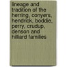 Lineage And Tradition Of The Herring, Conyers, Hendrick, Boddie, Perry, Crudup, Denson And Hilliard Families by Anonymous Anonymous