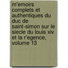 M'Emoirs Complets Et Authentiques Du Duc De Saint-Simon Sur Le Siecle Du Louis Xiv Et La R'Egence, Volume 13 door Pierre Adolphe Ch ruel