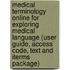 Medical Terminology Online for Exploring Medical Language (User Guide, Access Code, Text and Iterms Package)