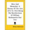 Men And Memories: A History Of The Arts 1872 To 1922 Being The Recollections Of William Rothenstein Part Two door William Rothenstein