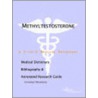 Methyltestosterone - A Medical Dictionary, Bibliography, and Annotated Research Guide to Internet References by Icon Health Publications
