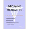 Migraine Headaches - A Medical Dictionary, Bibliography, and Annotated Research Guide to Internet References door Icon Health Publications