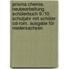 Prisma Chemie. Neubearbeitung. Schülerbuch 9./10. Schuljahr Mit Schüler Cd-rom. Ausgabe Für Niedersachsen door Onbekend