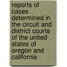 Reports Of Cases Determined In The Circuit And District Courts Of The United States Of Oregon And California door United States.