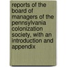 Reports Of The Board Of Managers Of The Pennsylvania Colonization Society, With An Introduction And Appendix door Society Pennsylvania Co