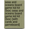Seas and Oceans Board Game Kid Kit (Box) Seas and Oceans Board Game Kid Kit (Box) [With Cards and Gameboard] door Phillip Clarke