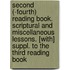 Second (-Fourth) Reading Book. Scriptural And Miscellaneous Lessons. [With] Suppl. To The Third Reading Book