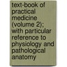 Text-Book Of Practical Medicine (Volume 2); With Particular Reference To Physiology And Pathological Anatomy door Dr Felix Von Niemeyer