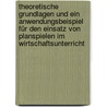 Theoretische Grundlagen und ein Anwendungsbeispiel für den Einsatz von Planspielen im Wirtschaftsunterricht by Anne Eickelkamp