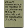 Wills and Inventories from the Registers of the Commissary of Bury St. Edmunds and the Archdeacon of Sudbury door Onbekend