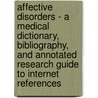 Affective Disorders - A Medical Dictionary, Bibliography, and Annotated Research Guide to Internet References by Icon Health Publications