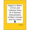 Appeal To Matter Of Fact And Common Sense Or A Rational Demonstration Of Man's Corrupt And Lost Estate (1813) door J. Fletchere