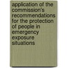 Application Of The Commission's Recommendations For The Protection Of People In Emergency Exposure Situations door Icrp