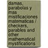 Damas, Parabolas y Mas Mistificaciones Matematicas / Checkers, Parables and Other Mathematical Mystifications