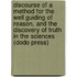 Discourse Of A Method For The Well Guiding Of Reason, And The Discovery Of Truth In The Sciences (Dodo Press)